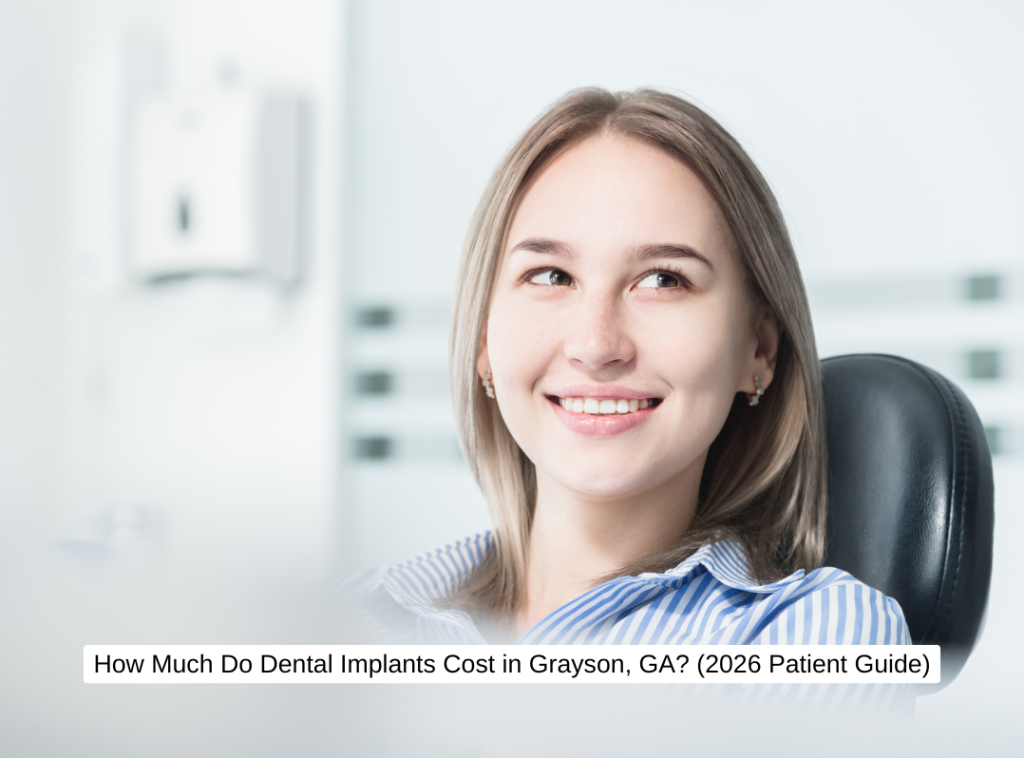 How Much Do Dental Implants Cost in Grayson, GA (2026 Patient Guide)