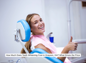 How Much Does Teeth Whitening Cost in Grayson, GA What Drives the Price